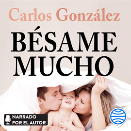 Audiolibro Bésame mucho  - autor Carlos González   - Lee Carlos González