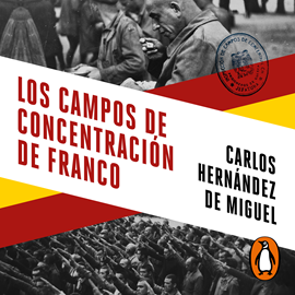 Audiolibro Los campos de concentración de Franco  - autor Carlos Hernández de Miguel   - Lee Julio Jordan