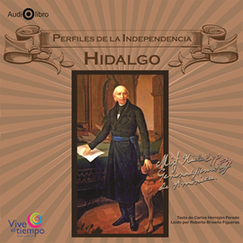 Audiolibro Perfiles de la Independencia. Hidalgo  - autor Carlos Herrejón Peredo   - Lee Roberto Briseño Figueras