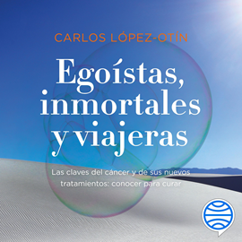Audiolibro Egoístas, inmortales y viajeras  - autor Carlos López Otín   - Lee Miguel Coll