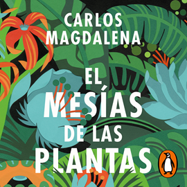 Audiolibro El mesías de las plantas  - autor Carlos Magdalena   - Lee Mario Otero