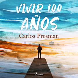 Audiolibro Vivir 100 años  - autor Carlos Presman   - Lee Gabriel Saint Genez