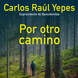 Audiolibro Por otro camino  - autor Carlos Raúl Yepes   - Lee Gustavo Dardés