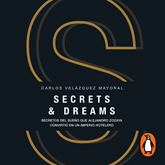 Secrets & dreams. Secretos del sueño que Alejandro Zozaya convirtió en un imperio hotelero