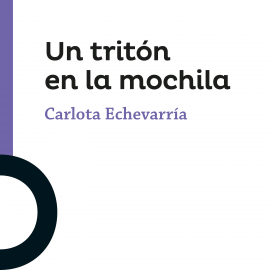 Audiolibro Un tritón en la mochila  - autor Carlota Echevarría   - Lee Lluís Pinazo