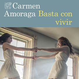 Audiolibro Basta con vivir  - autor Carmen Amoraga   - Lee Gádor Martín