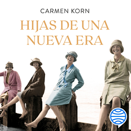 Audiolibro Hijas de una nueva era (Saga Hijas de una nueva era 1)  - autor Carmen Korn   - Lee Núria Samsó