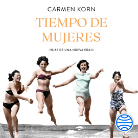 Audiolibro Tiempo de mujeres (Saga Hijas de una nueva era 2)  - autor Carmen Korn   - Lee Núria Samsó