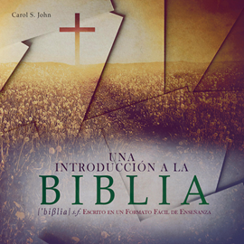 Audiolibro UNA INTRODUCCIÓN A LA BIBLIA  - autor Carol John   - Lee Vanesa Keeley