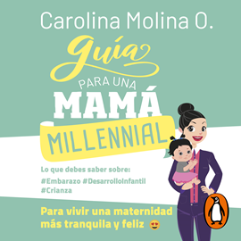 Audiolibro Guía para una mamá millennial  - autor Carolina Molina O.   - Lee Carolina Molina O.