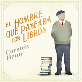 Audiolibro El hombre que paseaba con libros  - autor Carsten Henn   - Lee Javier Quero
