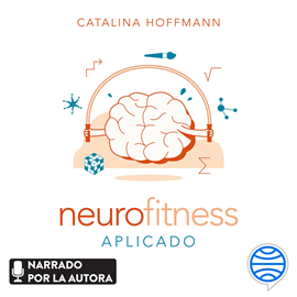 Audiolibro Neurofitness aplicado  - autor Catalina Hoffmann   - Lee Catalina Hoffmann