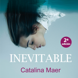 Audiolibro Inevitable  - autor Catalina Maer   - Lee Marta García