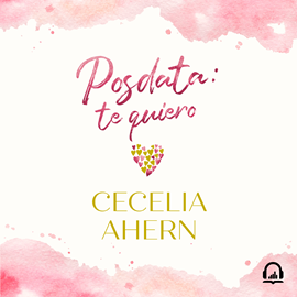 Audiolibro Posdata: Te quiero  - autor Cecelia Ahern   - Lee Laura Monedero