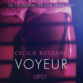 Audiolibro Voyeur - Literatura erótica  - autor Cecilie Rosdahl   - Lee Deyanira Sánchez