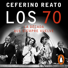 Audiolibro Los 70, la década que siempre vuelve  - autor Ceferino Reato   - Lee Javier Carbone