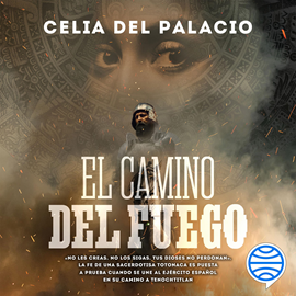 Audiolibro El camino del fuego  - autor Celia del Palacio   - Lee Ana Laura Santana