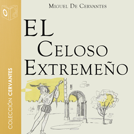 Audiolibro El celoso extremeño  - autor Miguel de Cervantes   - Lee Pablo López