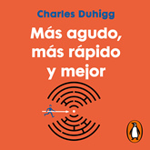 Audiolibro Más agudo, más rápido y mejor  - autor Charles Duhigg   - Lee Raúl Arrieta
