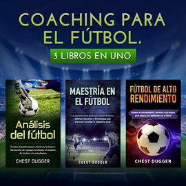 Audiolibro Coaching para el fútbol: 3 libros en uno (Spanish Edition)  - autor Chest Dugger   - Lee Mario Luna