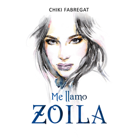 Audiolibro Me llamo Zoila  - autor Chiki Fabregat   - Lee Claudia Villalón