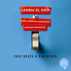 Audiolibro Cambia el chip  - autor Chip Heath;Dan Heath   - Lee Juan Magraner