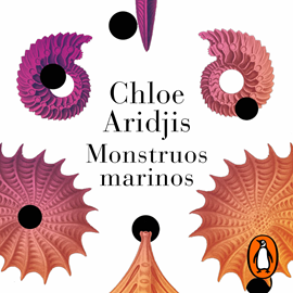 Audiolibro Monstruos marinos  - autor Chloë Aridjis   - Lee Yuliana Díaz
