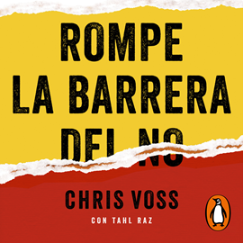 Audiolibro Rompe la barrera del no  - autor Chris Voss   - Lee Mario Díaz Mercado