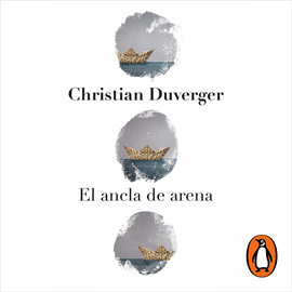 Audiolibro El ancla de arena  - autor Christian Duverger   - Lee José Manuel Rincón