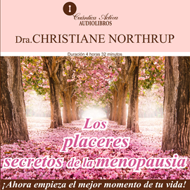 Audiolibro Los placeres secretos de la menopausia  - autor Christiane Northrup   - Lee Raquel Meza Quintanar