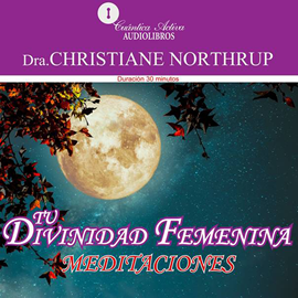 Audiolibro Tu divinidad femenina  - autor Dr. Christiane Northrup   - Lee Raquel Meza Quintanar