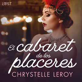 Audiolibro El cabaret de los placeres - un relato corto erótico  - autor Chrystelle Leroy   - Lee Pedro M Sanchez