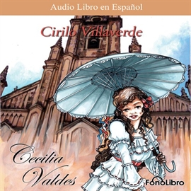 Audiolibro Cecilia Valdés  - autor Cirilo Villaverde   - Lee Elenco FonoLibro - acento latino