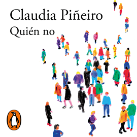 Audiolibro Quién no  - autor Claudia Piñeiro   - Lee Claudia Piñeiro