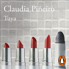 Audiolibro Tuya  - autor Claudia Piñeiro   - Lee Mariana De Iraola