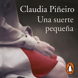 Audiolibro Una suerte pequeña  - autor Claudia Piñeiro   - Lee Mariana De Iraola
