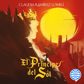 Audiolibro El príncipe del Sol  - autor Claudia Ramírez Lomelí   - Lee Equipo de actores