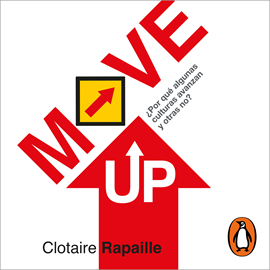 Audiolibro Move UP ¿Por que algunas culturas avanzan y otras no?  - autor Clotaire Rapaille   - Lee Oscar López