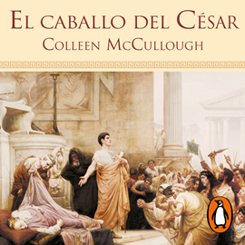 Audiolibro El caballo del César  - autor Colleen McCullough   - Lee Diego Rousselon