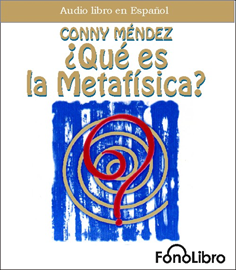 Audiolibro Que es la Metafísica  - autor Conny Mendez   - Lee Isabel Varas