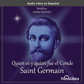 Audiolibro Quién es y Quién fue el Conde de Saint Germain  - autor Conny Mendez   - Lee Isabel Varas - acento latino