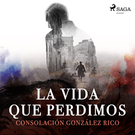 Audiolibro La vida que perdimos  - autor Consolación González Rico   - Lee Jorge González