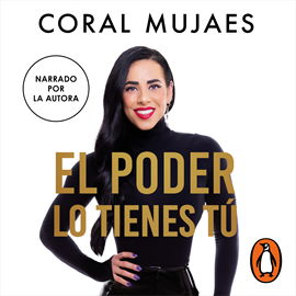 Audiolibro El poder lo tienes tú  - autor Coral Mujaes   - Lee Coral Mujaes
