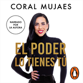 Audiolibro El poder lo tienes tú  - autor Coral Mujaes   - Lee Coral Mujaes