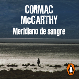 Audiolibro Meridiano de sangre  - autor Cormac McCarthy   - Lee Sebastián Rosas