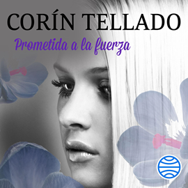 Audiolibro Prometida a la fuerza  - autor Corín Tellado   - Lee Adriana Galindo