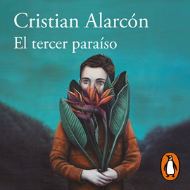 Audiolibro El tercer paraíso (Premio Alfaguara de novela 2022)  - autor Cristian Alarcón   - Lee Mario De Candia
