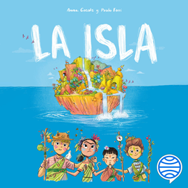 Audiolibro La isla  - autor Cristina Bueno;Anna Casals;Paolo Ferri   - Lee Equipo de actores