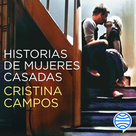 Audiolibro Historias de mujeres casadas  - autor Cristina Campos   - Lee Nuria Mediavilla
