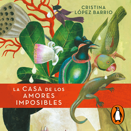 Audiolibro La casa de los amores imposibles  - autor Cristina López Barrio   - Lee Charo Soria
